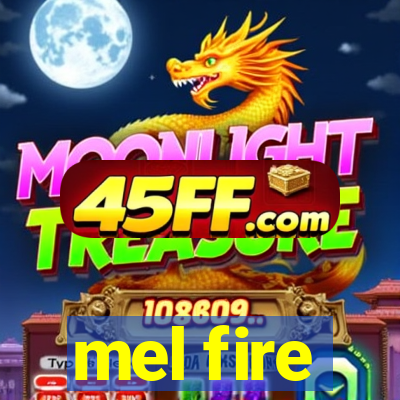 mel fire